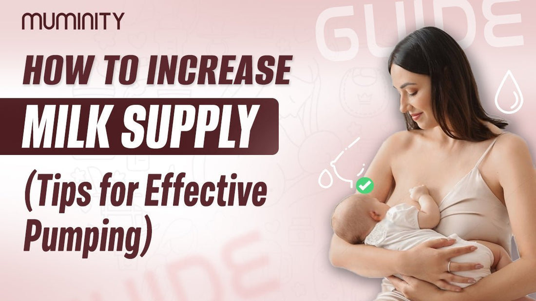 How to Increase Milk Supply: Tips for Effective Pumping - Muminity