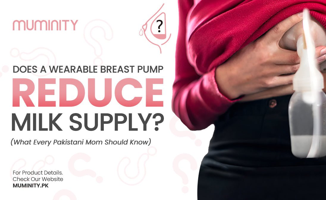 Does a Wearable Pump Reduce Milk Supply? What Every Pakistani Mom Should Know - Muminity
