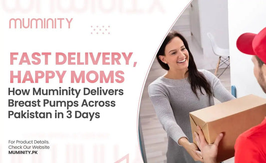 Fast Delivery, Happy Moms: How Muminity Delivers Breast Pumps Across Pakistan in 3 Days - Muminity