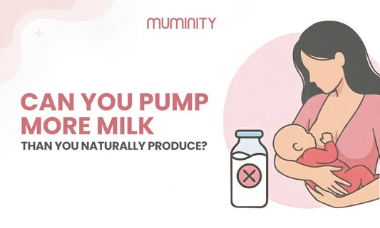 Can You Pump More Milk Than You Naturally Produce? Myth or Fact? - Muminity
