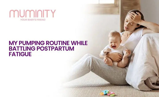 My Pumping Routine While Battling Postpartum Fatigue - Muminity